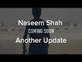 Naseem shah ki ek aur big update naseemshah rdllala cricket cricketlover