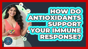 How Do Antioxidants Support Your Immune Response? - All About the Immune System
