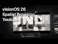visionOS 26 YouTube Spatial Browsing Test – What Works and What Doesn’t