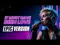 Roxette It Must Have Been Love EPIC VERSION 