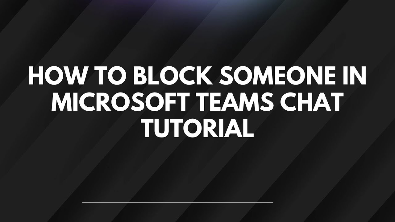 How To Block Someone In Microsoft Teams Chat Tutorial - YouTube