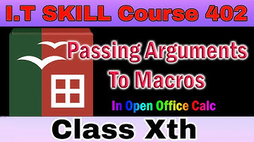 How to Pass Arguments To a Macro /Passing Arguments using Macro in Calc -  (I.T Skill Course 402)