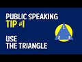 Public Speaking Tip #1 - Use The Triangle