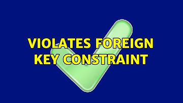 Violates foreign key constraint