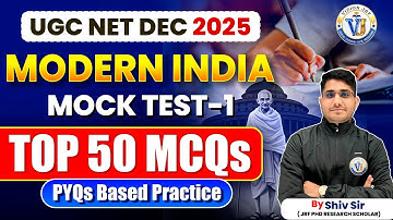 Modern India Mock Test 1 for UGC NET 2025 | Top 50 MCQs | PYQ Based Practice | By Shiv Sir