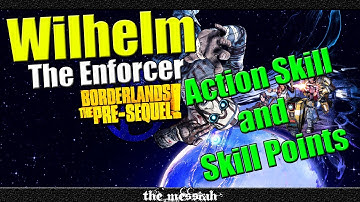 Borderlands The Pre Sequel | Wilhelm The Enforcer | Action Skill and Skill Tree