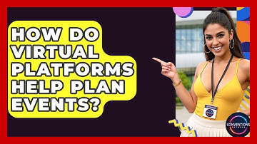 How Do Virtual Platforms Help Plan Events? - Conventions Network