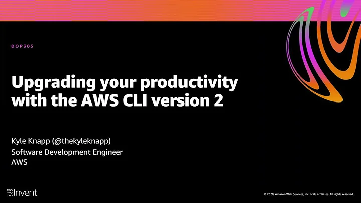 AWS re:Invent 2020: Upgrading your productivity with the AWS CLI version 2