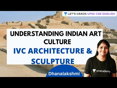 Understanding Indian Art & Culture | IVC Architecture & Sculpture | UPSC CSE/IAS | Dhanalakshmi