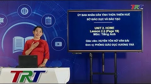 Anh văn lớp 6 ( SP HCM )- Unit 2: School - Lesson 2.3: Pronunciation, Practice, Speaking