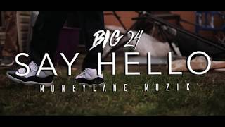 Big 24 - Say Hello Music Video