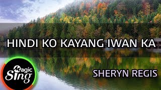 [MAGICSING Karaoke] SHERYN REGIS_Aku TIDAK BISA MENINGGALKANMU karaoke | bahasa Tagalog