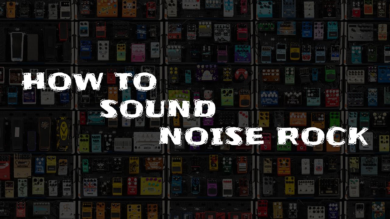 How To SOUND Noise Rock (Shit Tutorial) - YouTube