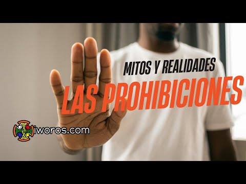 Las prohibiciones: Mitos y Realidades