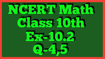 Ex-10.2 Q-4,5 | Chapter 10 | NCERT | Class 10th Math |