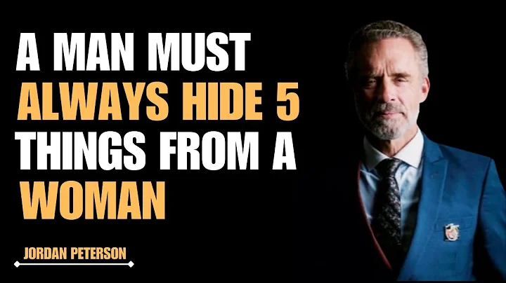 A Man Must Always Hide 5 Things From a Woman  || BEST MOTIVATIONAL SPEECH BY  JORDAN PETERSON