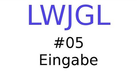 [#05] LWJGL Tutorial - Eingabe abfragen [German|HD]
