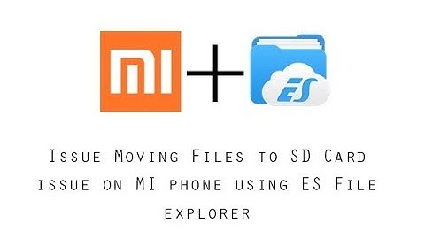 Resolve file transfer to SD card issue on MI phone using ES File explorer | techubber.com