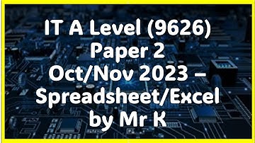Spreadsheet IT A level (9626) - October/November Paper 2 - 2023 (Excel)