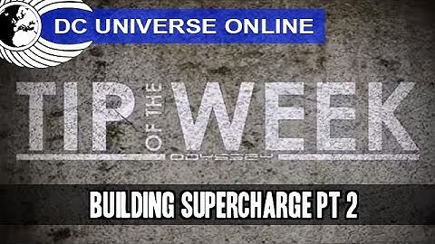 DCUO - Tip of the week - Building Supercharge Part 2! - Odyssey