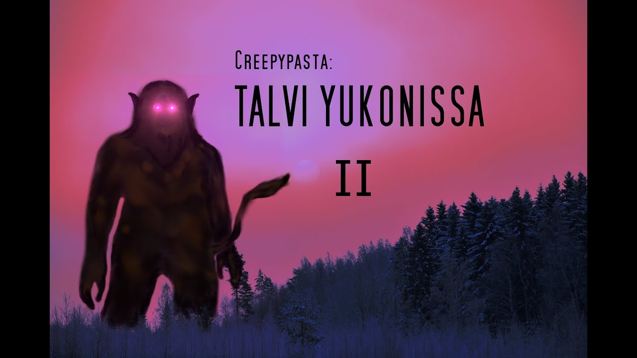 Kauhutarina/Creepypasta: Talvi Yukonissa (2/2)
