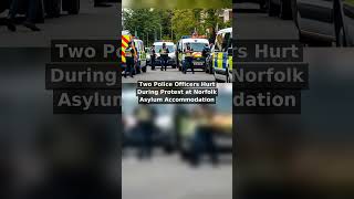Two Police Officers Hurt During Protest at Norfolk Asylum Accommodation