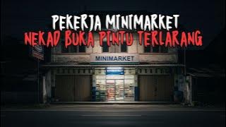 NEKAD BUKA PINTU TERLARANG! MISTIS PEKERJA MINIMARKET DIKALA MALAM MENCEKAM