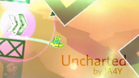 "Uncharted" by JA4Y (7*) | Geometry Dash