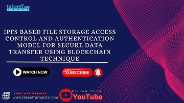 IPFS Based File Storage Access Control and Authentication Model for Secure Data Transfer