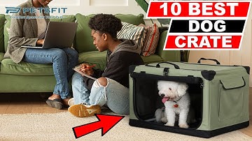 👉10 Best Dog Crate | Soft Dog Crate |  Heavy Duty Dog Crate | Wooden Dog Crate | Amazon