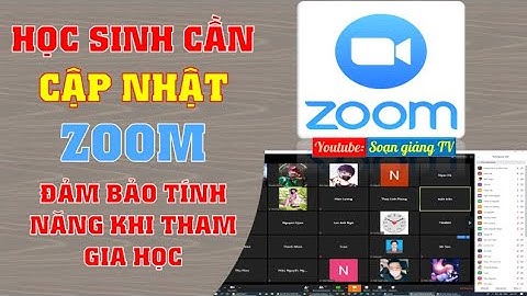 Hướng đẫn học sinh cập nhật phiên bản ZOOM mới để đảm bảo đủ tính năng tham gia học không bị out