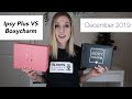 Ipsy Plus VS Boxycharm | December 2019