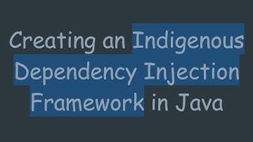 Creating an Indigenous Dependency Injection Framework in Java