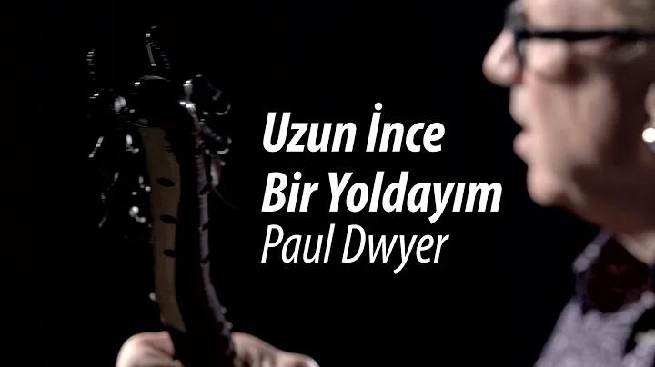 UZUN NCE BR YOLDAYIM - Paul Dwyer #33