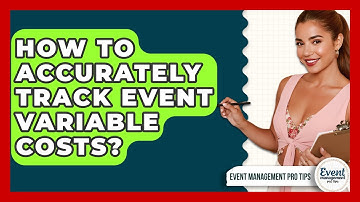 How To Accurately Track Event Variable Costs? - Event Management Pro Tips