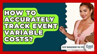 How To Accurately Track Event Variable Costs? - Event Management Pro Tips