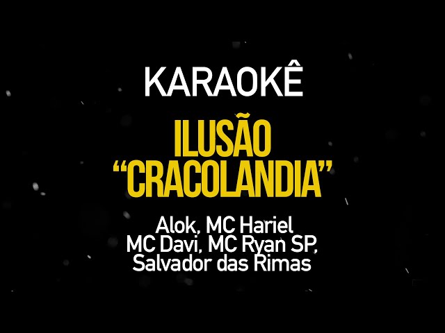 Ilusão Cracolândia - Alok, MC Hariel, MC Davi, MC Ryan SP, Salvador das Rimas (Karaokê Version) class=