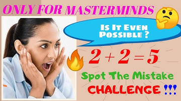 2 + 2 = 5 | YES IT IS POSSIBLE | REAL PROOF | SPOT THE MISTAKE CHANNEL | MATHS AND MORE