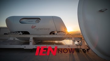 IEN NOW: Hyperloop Conducts First Human Test