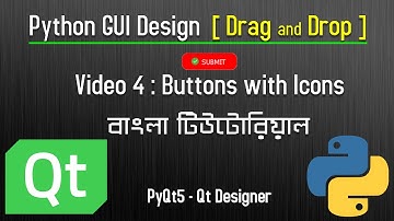 Video-4: Buttons with Icons and Styles | Python GUI Design | Drag and Drop | PyQt5 Tutorial |Bangla