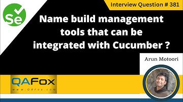 Name build management tools that can be integrated with Cucumber (Selenium Interview Question #381)