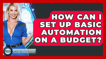 How Can I Set Up Basic Automation On A Budget? - Industrial Tech Insights