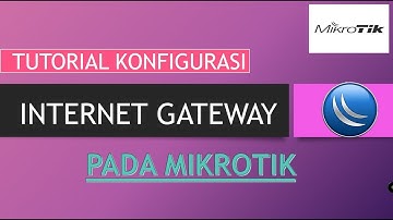 Cara Mudah | Konfigurasi internet gateway pada mikrotik  | setting mikrotik as internet gateway
