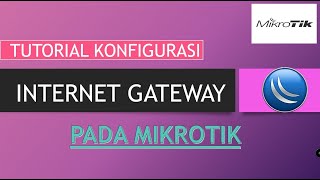 Cara Mudah | Konfigurasi internet gateway pada mikrotik  | setting mikrotik as internet gateway
