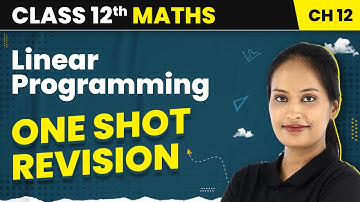 Linear Programming - One Shot Revision | Class 12 Maths Chapter 12 | CBSE/IIT-JEE