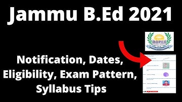 Jammu B.Ed 2021 : Application Form, Exam Pattern, Eligibility Criteria, Syllabus, Preparation Tips