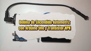 Bobina de Encendido Automotriz con Arduino Uno y Transistor NPN
