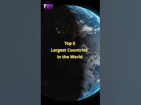 Top 5 Largest Countries In The World 🌍 - YouTube