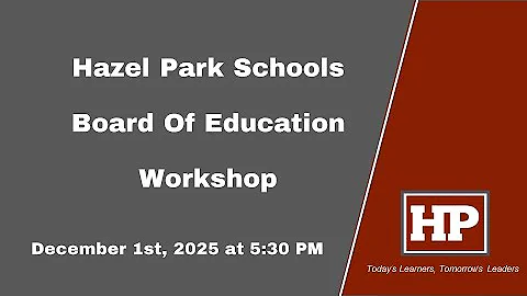 Hazel Park School District - Board of Education Workshop - December 1st, 2025