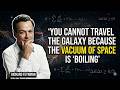 You Cannot Travel the Galaxy Because the Vacuum of Space is Boiling | Richard Feynman